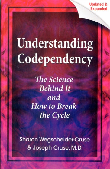 Understanding Codependency, Updated and Expanded : The Science Behind It and How to Break the Cycle