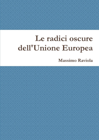 Le radici oscure dell'Unione Europea by Massimo Raviola - Paperback