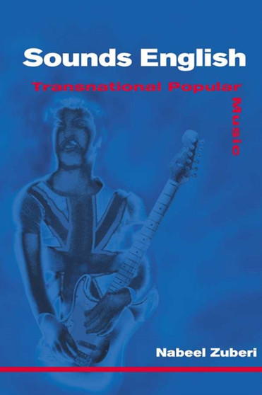 Sounds English : TRANSNATIONAL POPULAR MUSIC by Nabeel Zuberi - Hardback