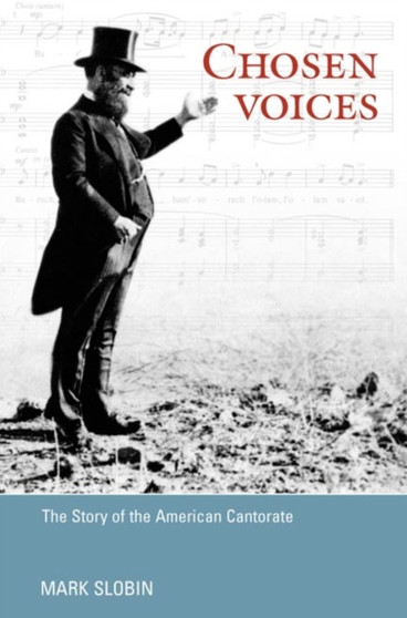 Chosen Voices : THE STORY OF THE AMERICAN CANTORATE by Mark Slobin - Paperback
