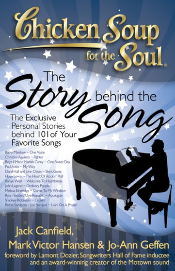 Chicken Soup for the Soul: The Story Behind the Song : The Exclusive Personal Stories Behind Your Favorite Songs