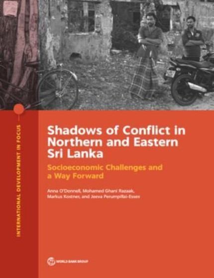 Shadows of conflict in northern and eastern Sri Lanka : socioeconomic challenges and a way forward