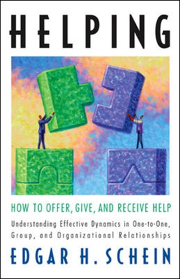 Helping: How to Offer, Give, and Receive Help : How to Offer, Give, and Receive Help
