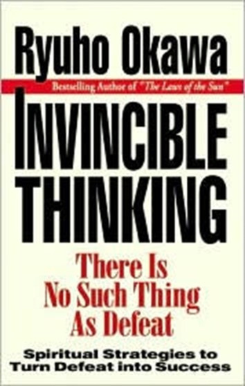 Invincible Thinking : There is No Such Thing as Defeat