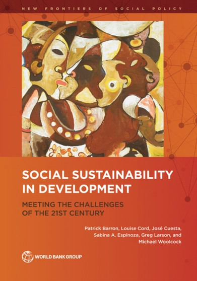 Social Sustainability in Development : Meeting the Challenges of the 21st Century