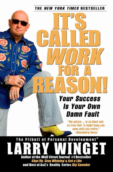 It's Called Work For A Reason! : Your Success is Your Own Damn Fault