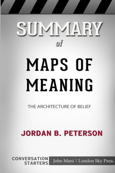 Summary of Maps of Meaning : The Architecture of Belief: Conversation Starters