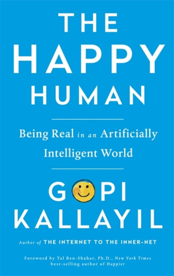 The Happy Human : Being Real in an Artificially Intelligent World