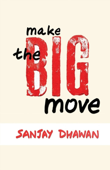 Make The Big Move : Turn Your Passion Into Your Profession