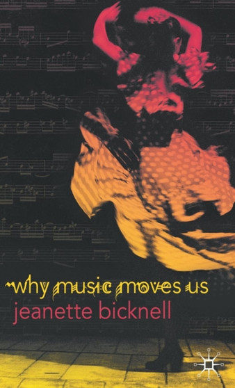Why Music Moves Us by J. Bicknell - Hardback