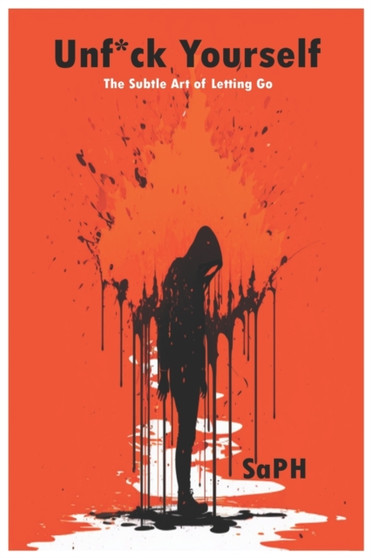 Unf*ck Yourself : The Subtle Art of Letting Go