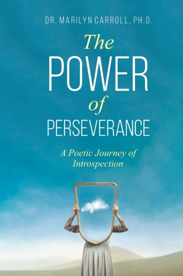The Power of Perseverance : A Poetic Journey of Introspection