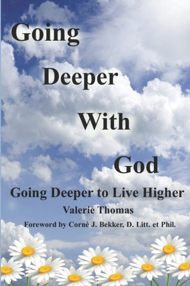 Going Deeper with God : Going Deeper to Live Higher