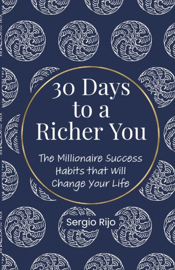 30 Days to a Richer You : The Millionaire Success Habits That Will Change Your Life