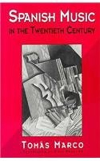 Spanish Music in the Twentieth Century by Tomas Marco - Hardback