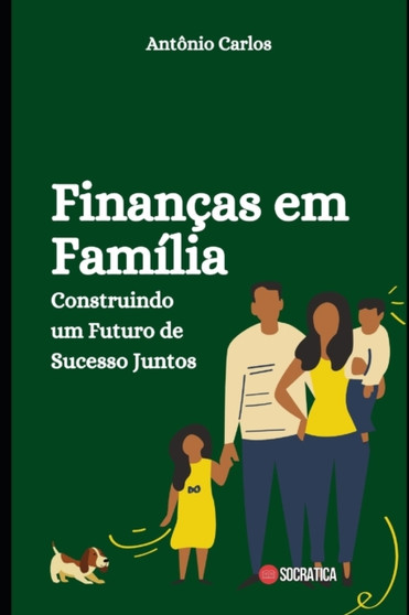 Financas em Familia : Construindo um Futuro de Sucesso Juntos