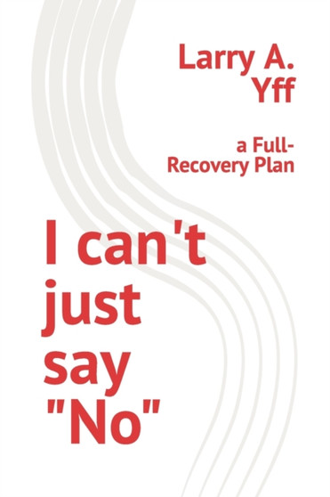 I can't just say "No" : a Full-Recovery Plan