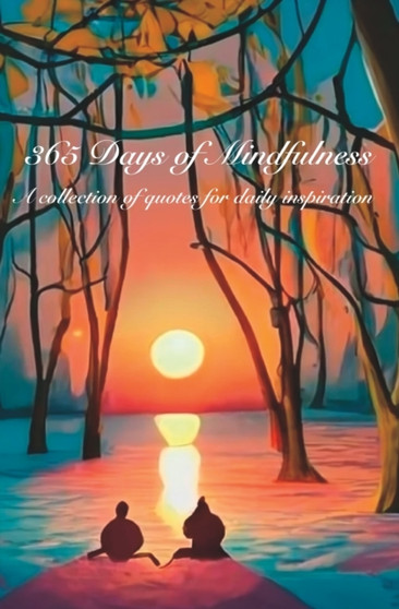 365 Days of Mindfulness : A collection of quotes for daily inspiration