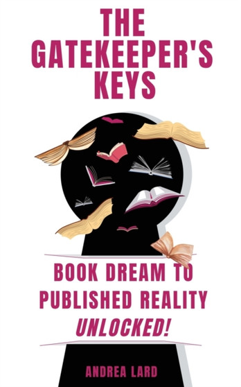 The Gatekeeper's Keys : Book Dream to Published Reality Unlocked!