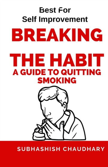 Breaking the Habit : A Guide to Quitting Smoking