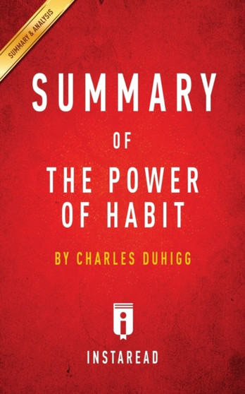 Summary of The Power of Habit : by Charles Duhigg - Includes Analysis