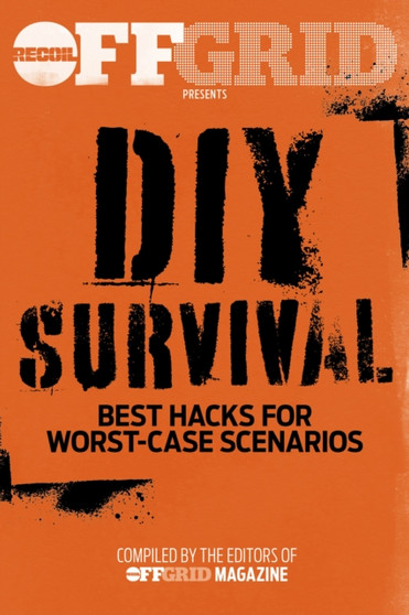 DIY Survival : Best Hacks for Worst-Case Scenarios