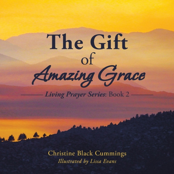 The Gift of Amazing Grace : Living Prayer Series: Book 2