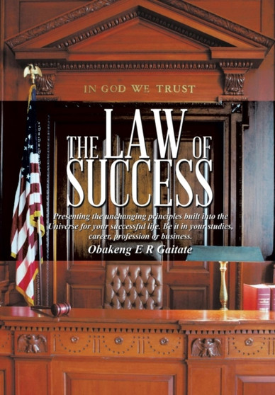 THE Law of Success : Presenting the unchanging principles built into the Universe for your successful life. Be it in your studies, career, profession or business.