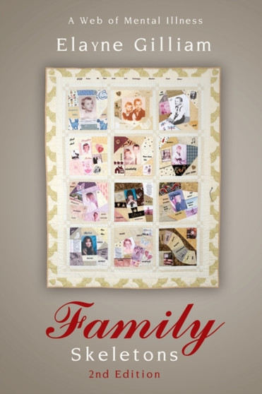Family Skeletons : A Web of Mental Illness, 2nd Edition