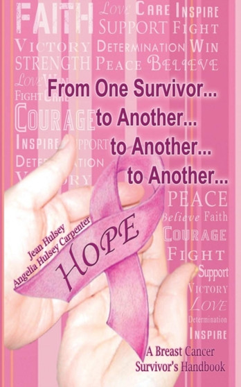 From One Survivor ... to Another ... to Another ... to Another : A Breast Cancer Survivor's Handbook