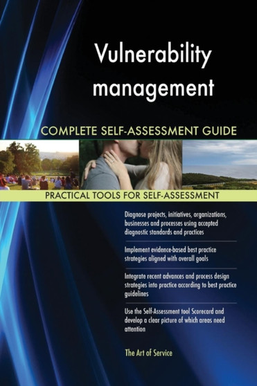 Vulnerability management Complete Self-Assessment Guide
