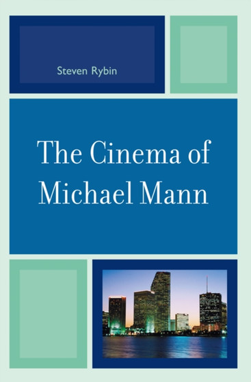 The Cinema of Michael Mann by Steven Rybin - Paperback