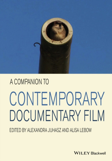 A Companion to Contemporary Documentary Film by Alexandra Juhasz - Hardback