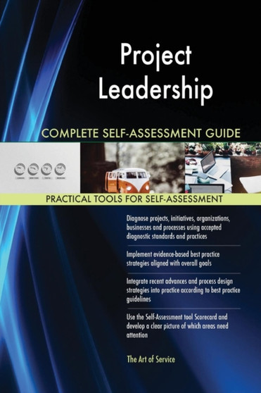 Project Leadership Complete Self-Assessment Guide