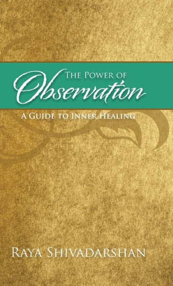 The Power of Observation : A Guide to Inner Healing