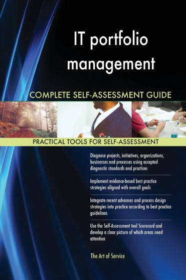 IT portfolio management Complete Self-Assessment Guide IT portfolio management Complete Self-Assessment Guide