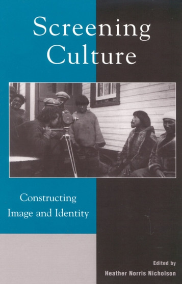 Screening Culture : Constructing Image and Identity by Heather Norris Nicholson - Hardback