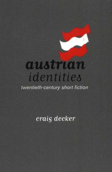 Austrian Identities : Twentieth-Century Short Fiction