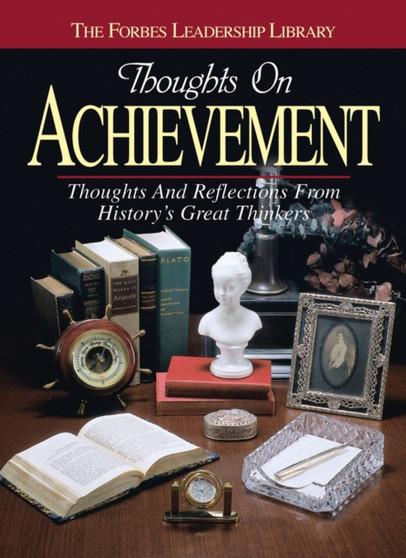 Thoughts on Achievement : Thoughts and Reflections From History's Great Thinkers