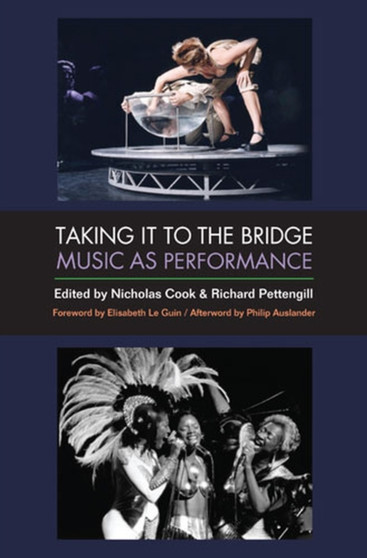 Taking It to the Bridge : Music as Performance by Nicholas Cook - Hardback