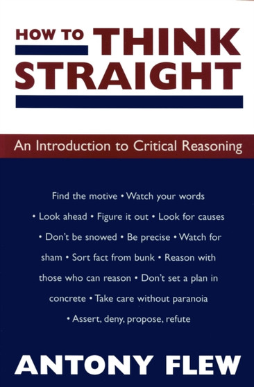 How to Think Straight : An Introduction to Critical Reasoning