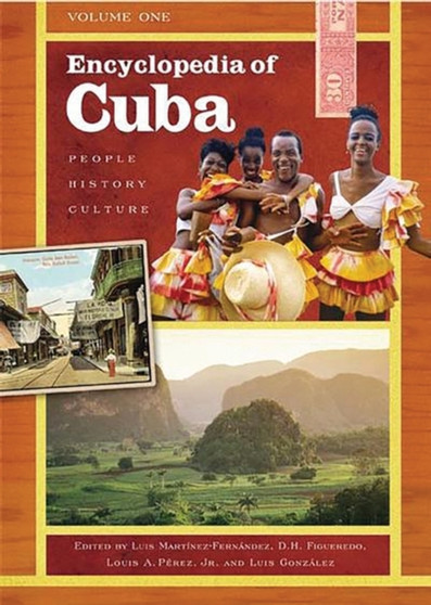 Encyclopedia of Cuba : People, History, Culture, Volume I