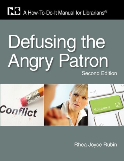Defusing the Angry Patron : A How-To-Do-It Manual for Librarians