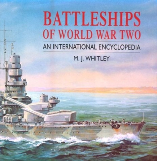 Battleships of World War Two : An International Encyclopedia