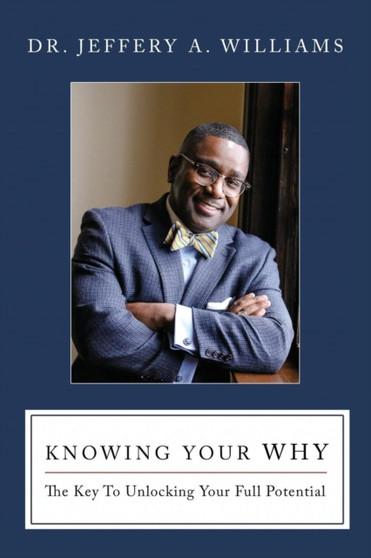 Knowing Your Why : The Key to Unlocking Your Full Potential