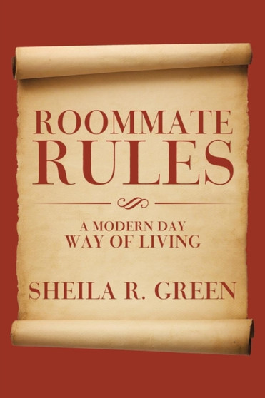 Roommate Rules : A Modern Day Way of Living