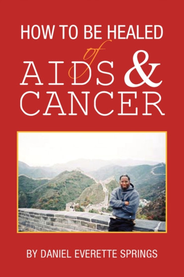 How to Be Healed of AIDS and Cancer