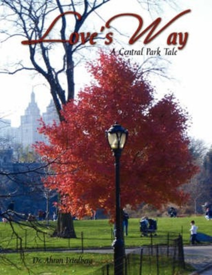 Love's Way, a Central Park Tale : A Central Park Tale