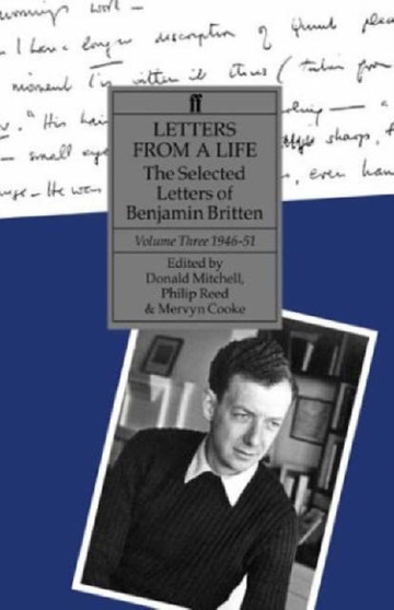 Letters from a Life : The Selected Letters of Benjamin Britten, Volume Three, 1946-1951 by Benjamin Britten - Hardback