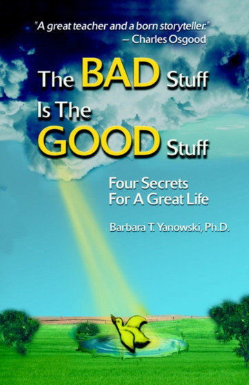 The Bad Stuff Is the Good Stuff